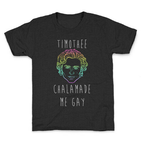Timothee Chalamet Made Me Gay Kids T-Shirt