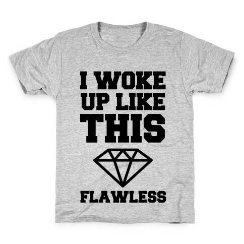 I Woke Up Like This Flawless Kids T-Shirt