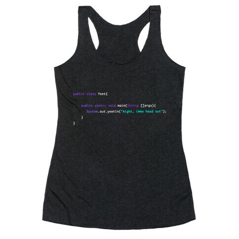 "Aight, imma head out" Meme Java Script Yeet  Racerback Tank Top