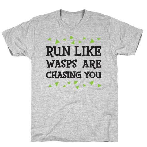 Run Like Wasps Are Chasing You T-Shirt