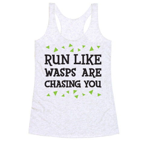 Run Like Wasps Are Chasing You Racerback Tank Top