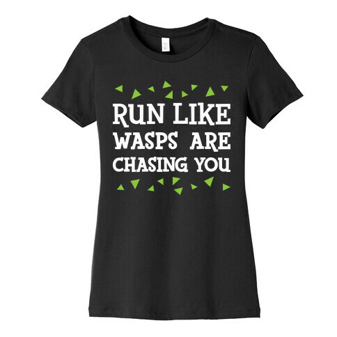 Run Like Wasps Are Chasing You Womens T-Shirt