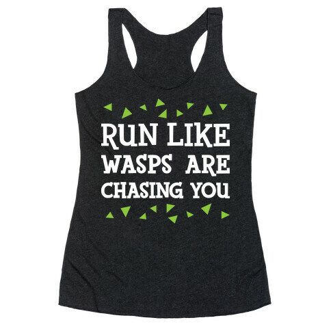 Run Like Wasps Are Chasing You Racerback Tank Top