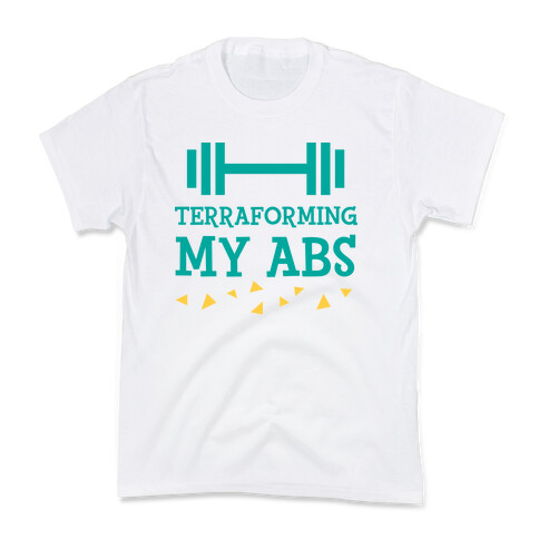 Terraforming My Abs Kids T-Shirt