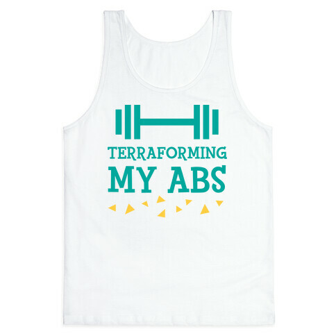 Terraforming My Abs Tank Top