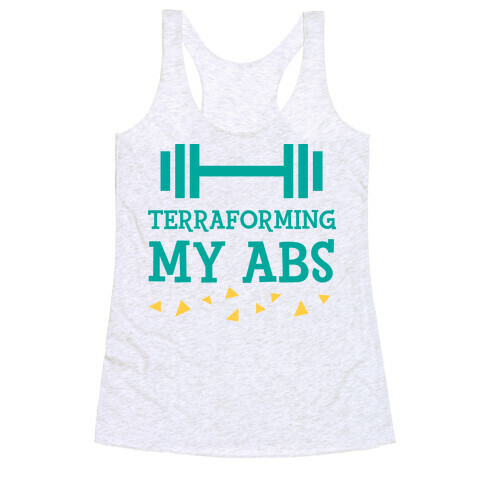 Terraforming My Abs Racerback Tank Top