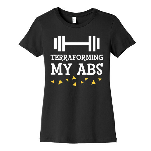 Terraforming My Abs Womens T-Shirt