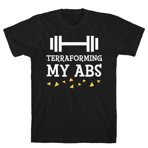 Terraforming My Abs T-Shirt