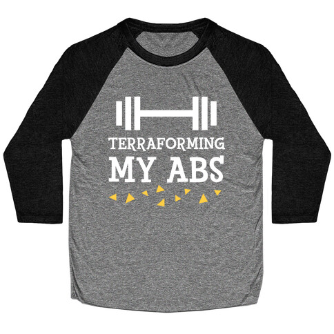 Terraforming My Abs Baseball Tee