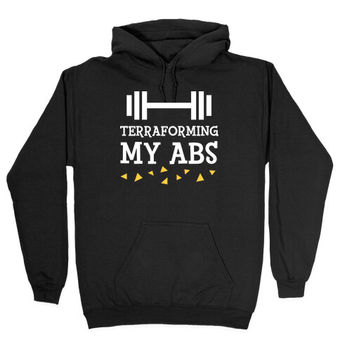 Terraforming My Abs Hooded Sweatshirt