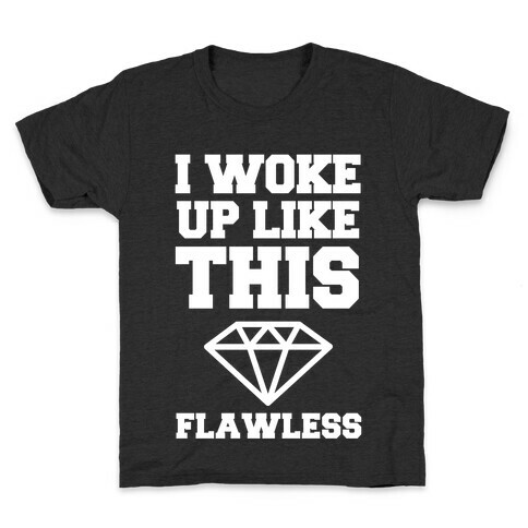 I Woke Up Like This Flawless Kids T-Shirt