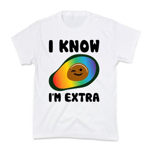 I Know I'm Extra Avocado Pride  Kids T-Shirt
