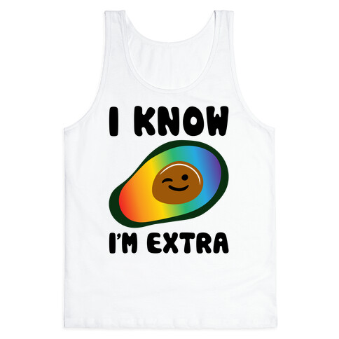 I Know I'm Extra Avocado Pride  Tank Top