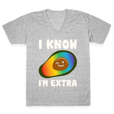 I Know I'm Extra Avocado Pride White Print V-Neck Tee Shirt