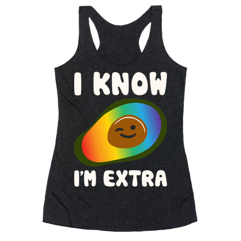 I Know I'm Extra Avocado Pride White Print Racerback Tank Top