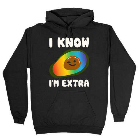 I Know I'm Extra Avocado Pride White Print Hooded Sweatshirt