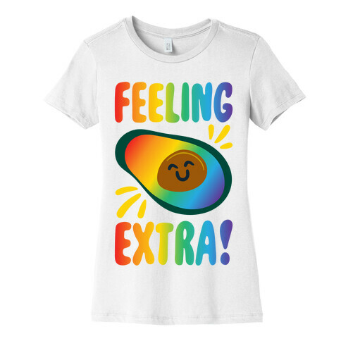 Feeling Extra Avocado Womens T-Shirt