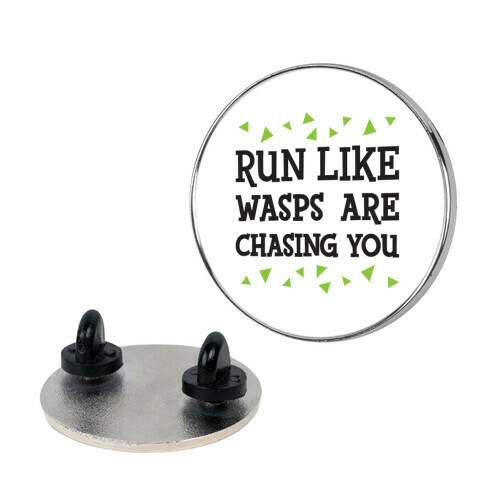 Run Like Wasps Are Chasing You Pin