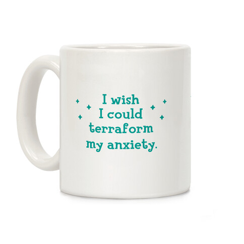 I Wish I Could Terraform My Anxiety Coffee Mug