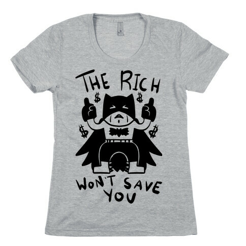 The Rich Won't Save You Womens T-Shirt