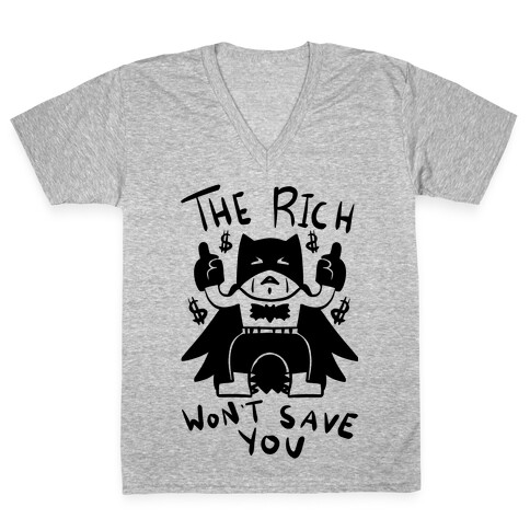 The Rich Won't Save You V-Neck Tee Shirt