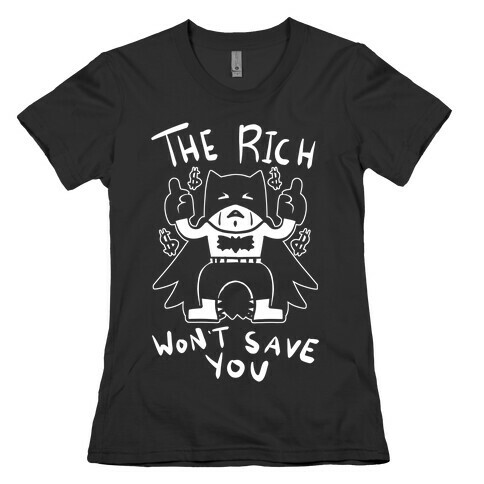 The Rich Won't Save You Womens T-Shirt