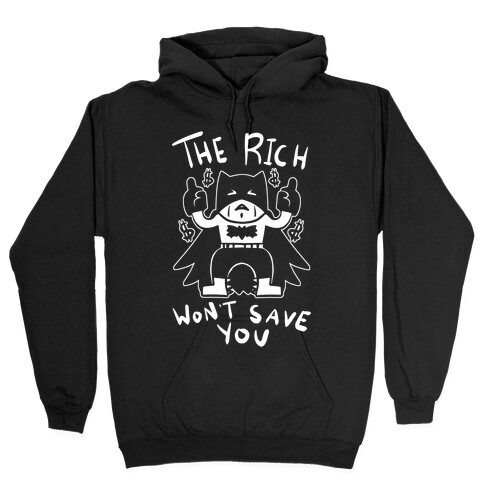 The Rich Won't Save You Hooded Sweatshirt