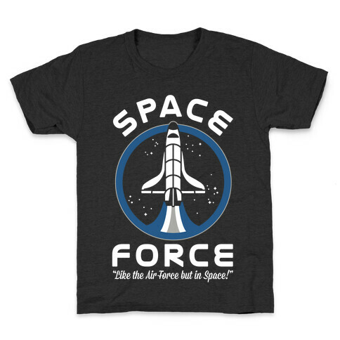 Space Force Like the Air Force But In Space Kids T-Shirt