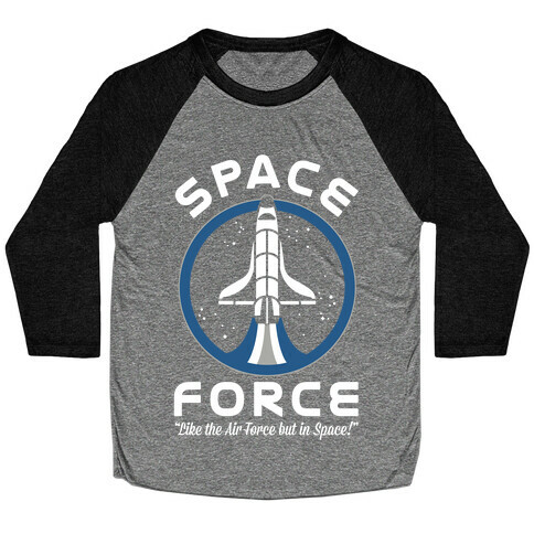Space Force Like the Air Force But In Space Baseball Tee
