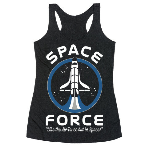 Space Force Like the Air Force But In Space Racerback Tank Top