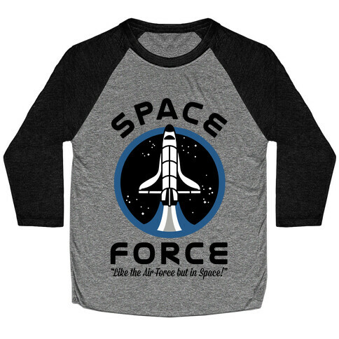 Space Force Like the Air Force But In Space Baseball Tee