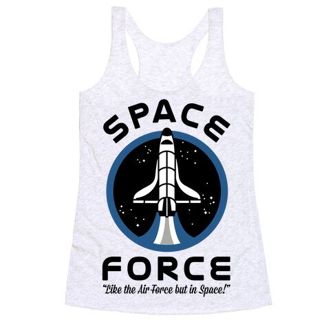 Space Force Like the Air Force But In Space Racerback Tank Top