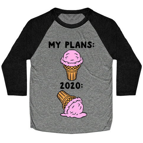 My Plans vs 2020 Ice Cream Baseball Tee