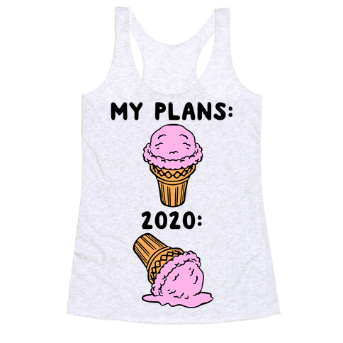 My Plans vs 2020 Ice Cream Racerback Tank Top