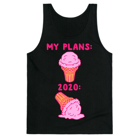 My Plans vs 2020 Ice Cream Tank Top