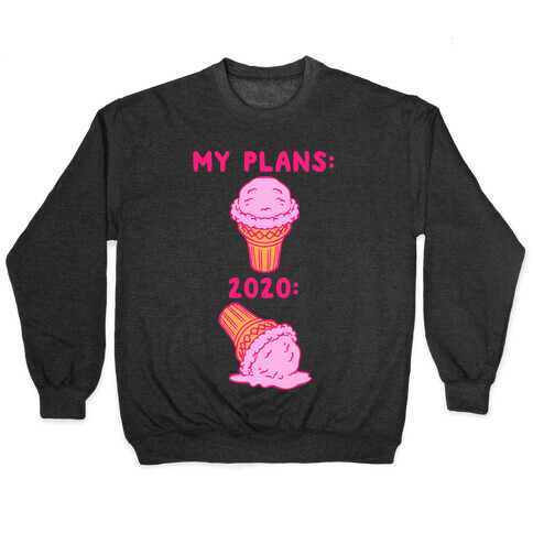 My Plans vs 2020 Ice Cream Pullover