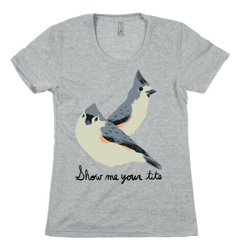 Show Me Your Tits Womens T-Shirt