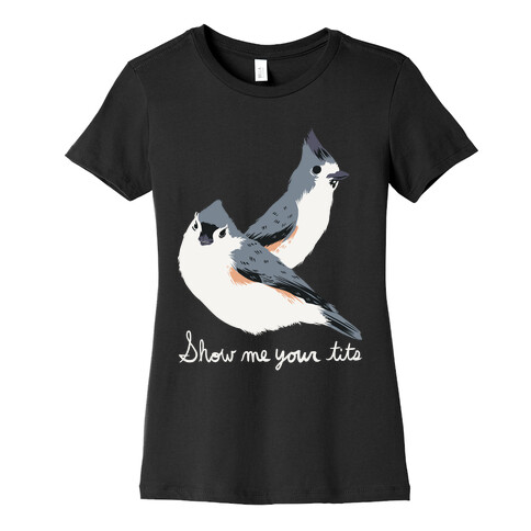 Show Me Your Tits Womens T-Shirt