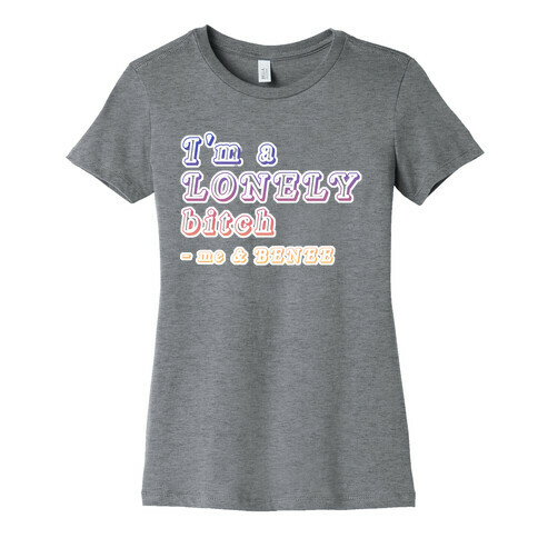 BENEE Supalonely Lyrics "I'm a lonely bitch" Parody Womens T-Shirt
