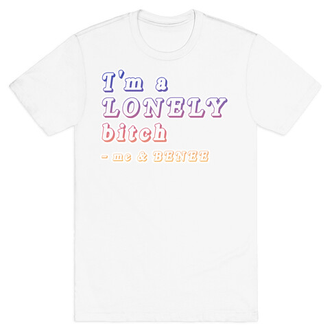 BENEE Supalonely Lyrics "I'm a lonely bitch" Parody T-Shirt