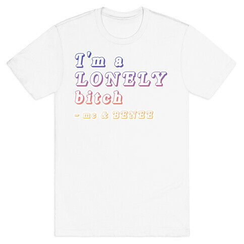 BENEE Supalonely Lyrics "I'm a lonely bitch" Parody T-Shirt