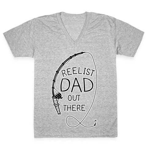 "Reelist Dad Out There" Fishing V-Neck Tee Shirt