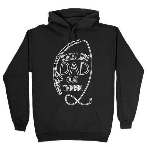 "Reelist Dad Out There" Fishing Hooded Sweatshirt