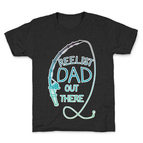 "Reelist Dad Out There" Blue Gradient Fishing Kids T-Shirt