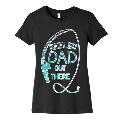 "Reelist Dad Out There" Blue Gradient Fishing Womens T-Shirt