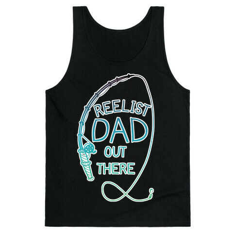 "Reelist Dad Out There" Blue Gradient Fishing Tank Top