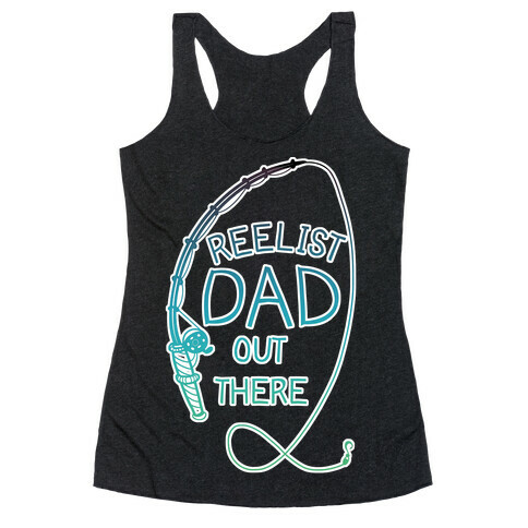 "Reelist Dad Out There" Blue Gradient Fishing Racerback Tank Top