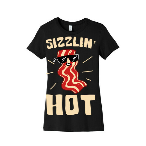 Sizzlin' Hot Womens T-Shirt