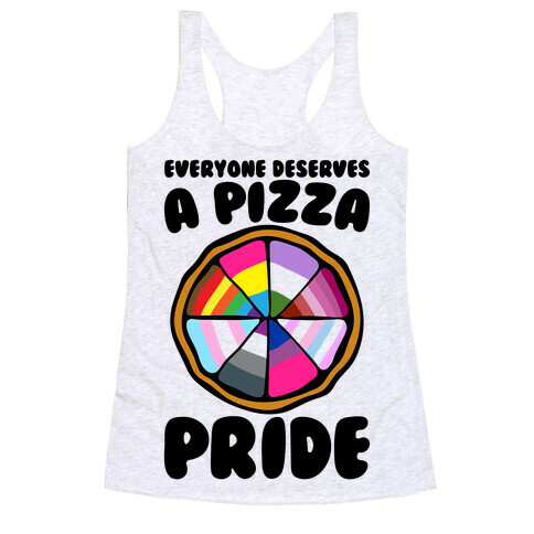 Everyone Deserves A Pizza Pride Racerback Tank Top