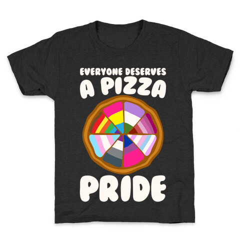 Everyone Deserves A Pizza Pride White Print Kids T-Shirt